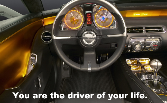 You are the driver